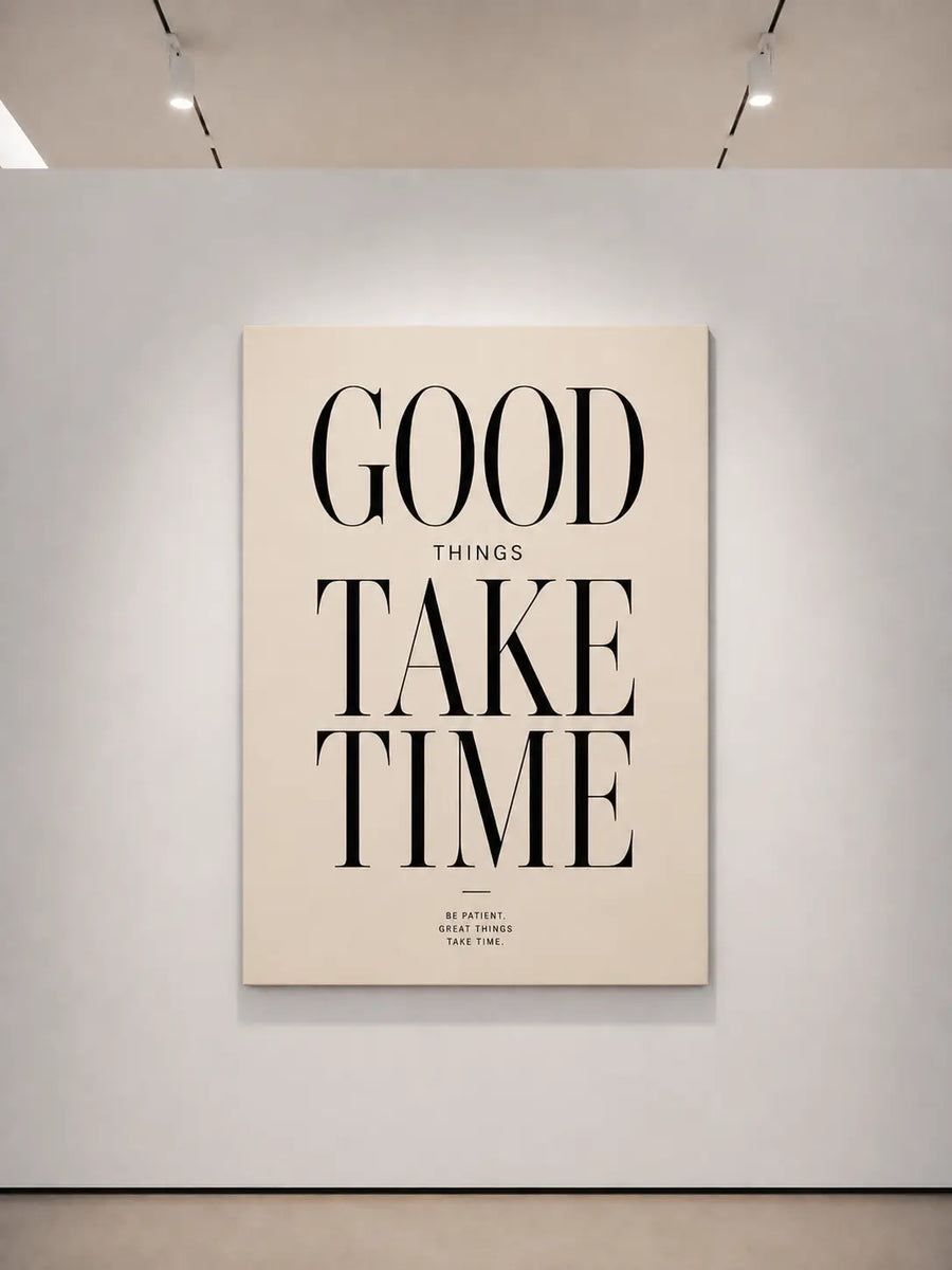 Unframed editorial type print with “GOOD THINGS TAKE TIME” on cream background