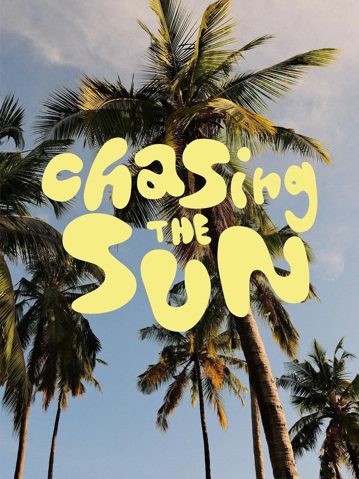 Yellow 'Chasing the Sun' typography over palm tree tops