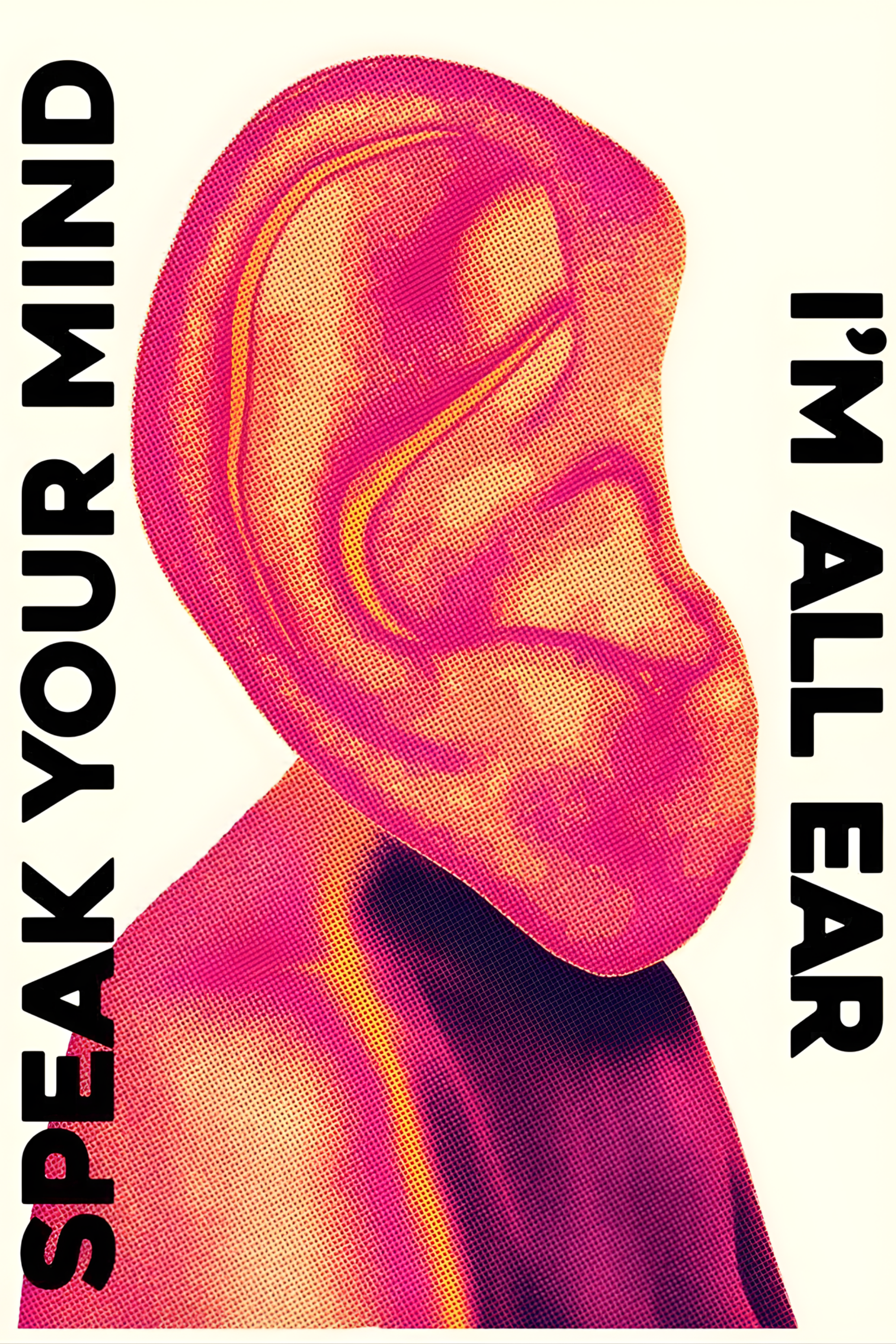 Speak Your Mind I’m All Ear
