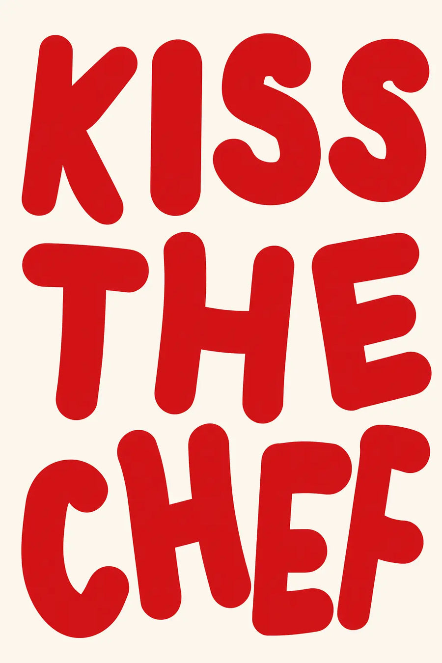 Kitchen typographic poster with bold red 'KISS THE CHEF' letters on white