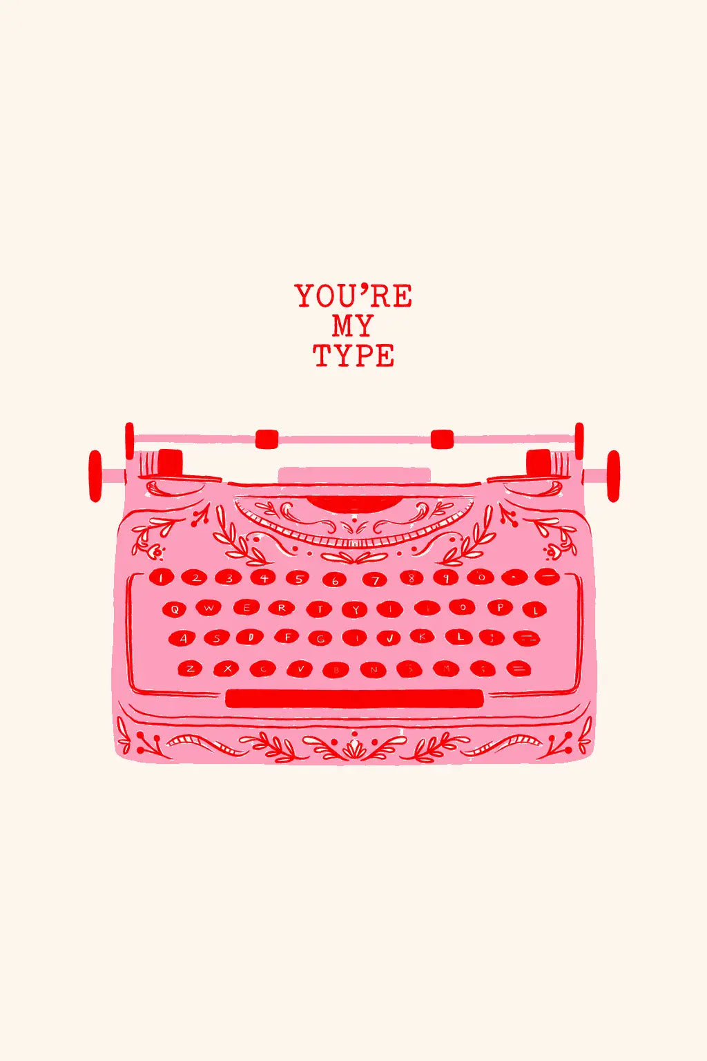 Typewriter print with red typewriter illustration and “YOU’RE MY TYPE” text