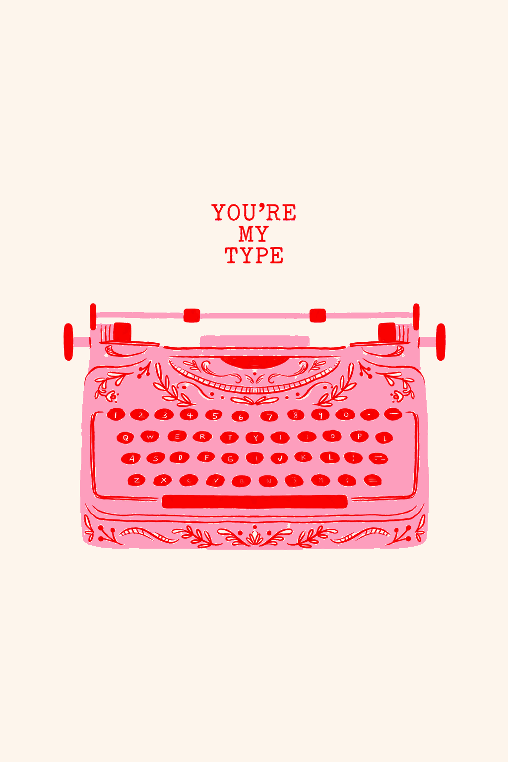 Typewriter print with red typewriter illustration and “YOU’RE MY TYPE” text