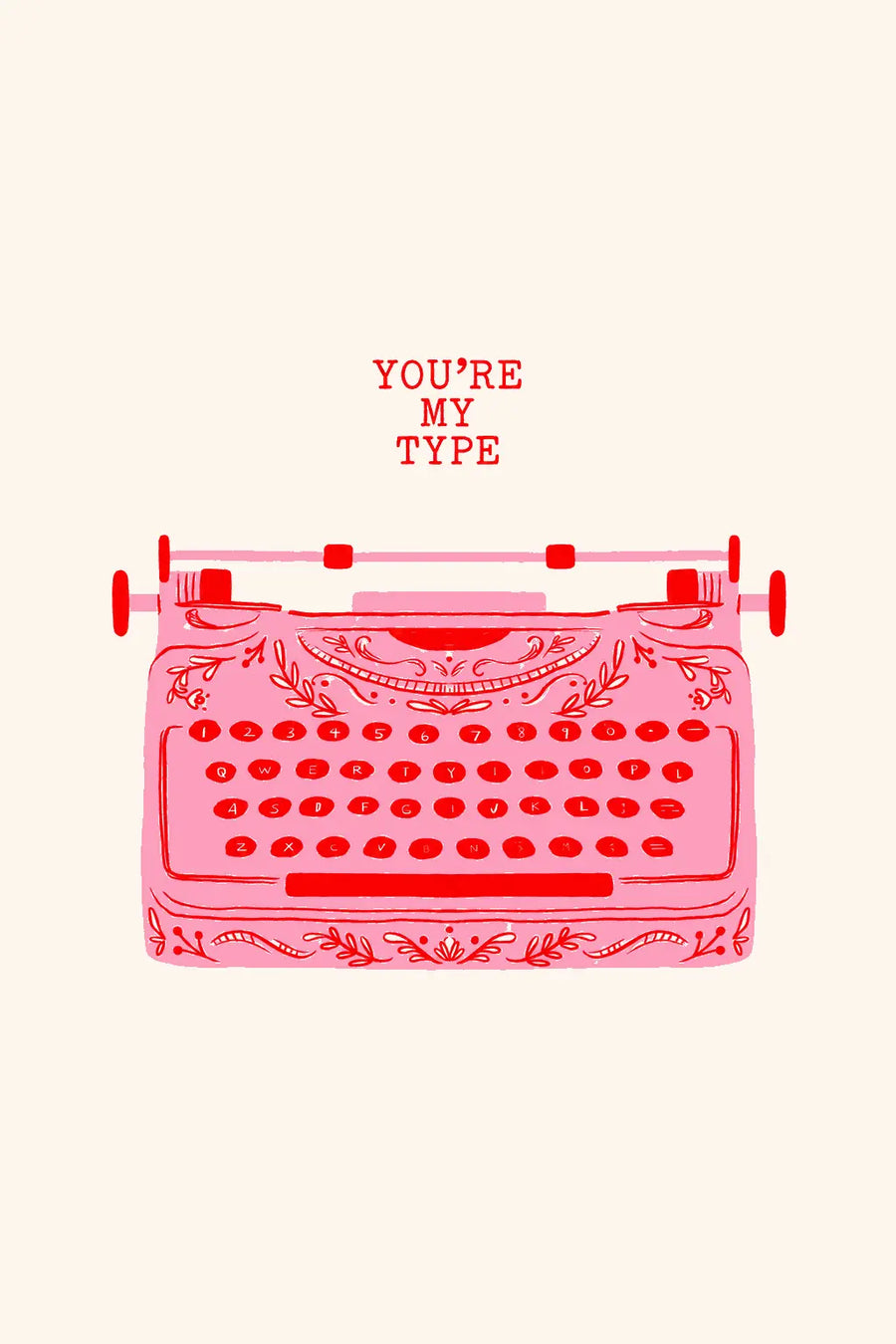 Typewriter print with red typewriter illustration and “YOU’RE MY TYPE” text