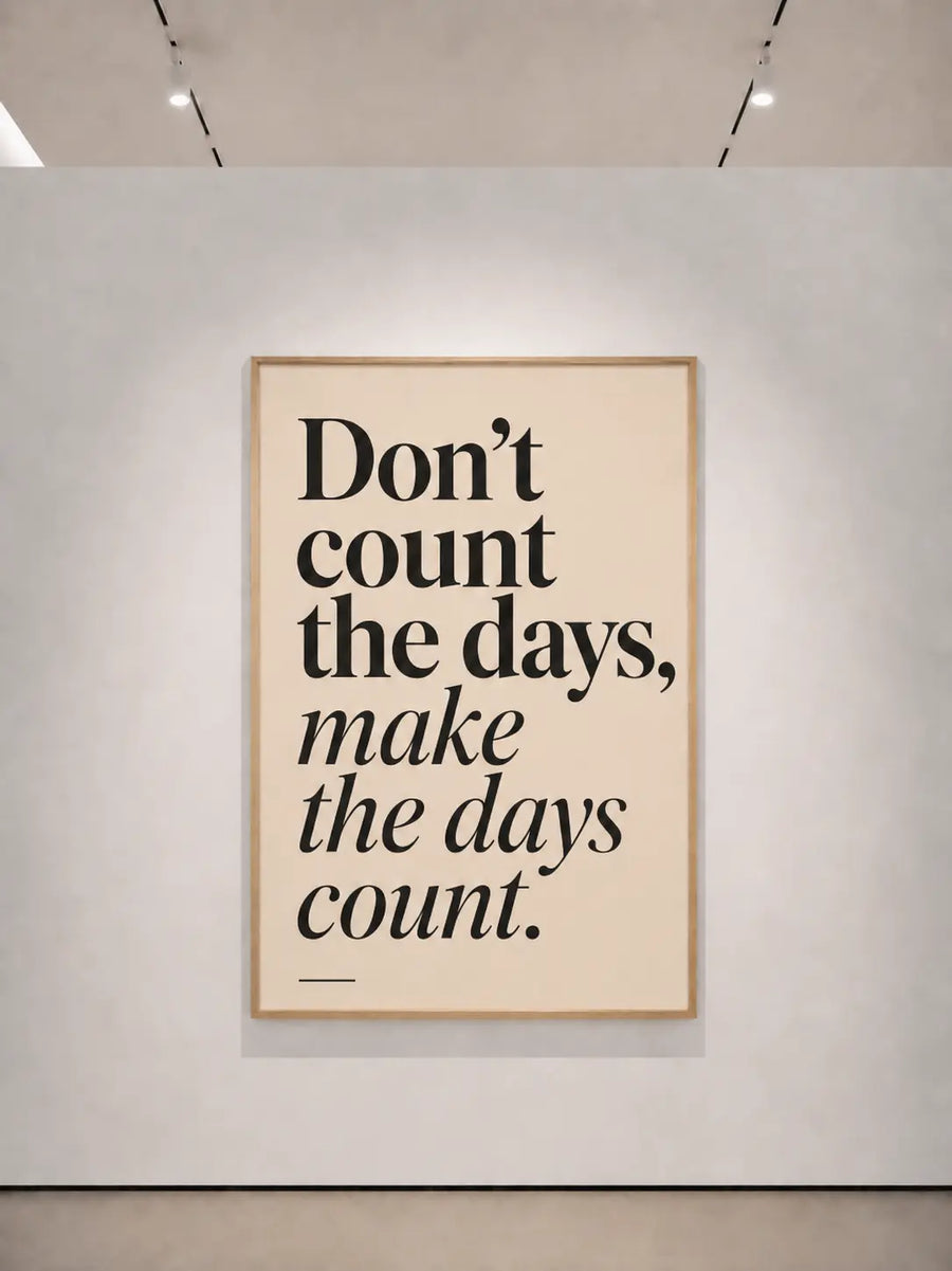 txt
Impresión decorativa enmarcada en madera con la frase “No cuentes los días, haz que los días cuenten”.