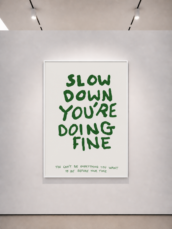 Slow Down, You’re Doing Fine