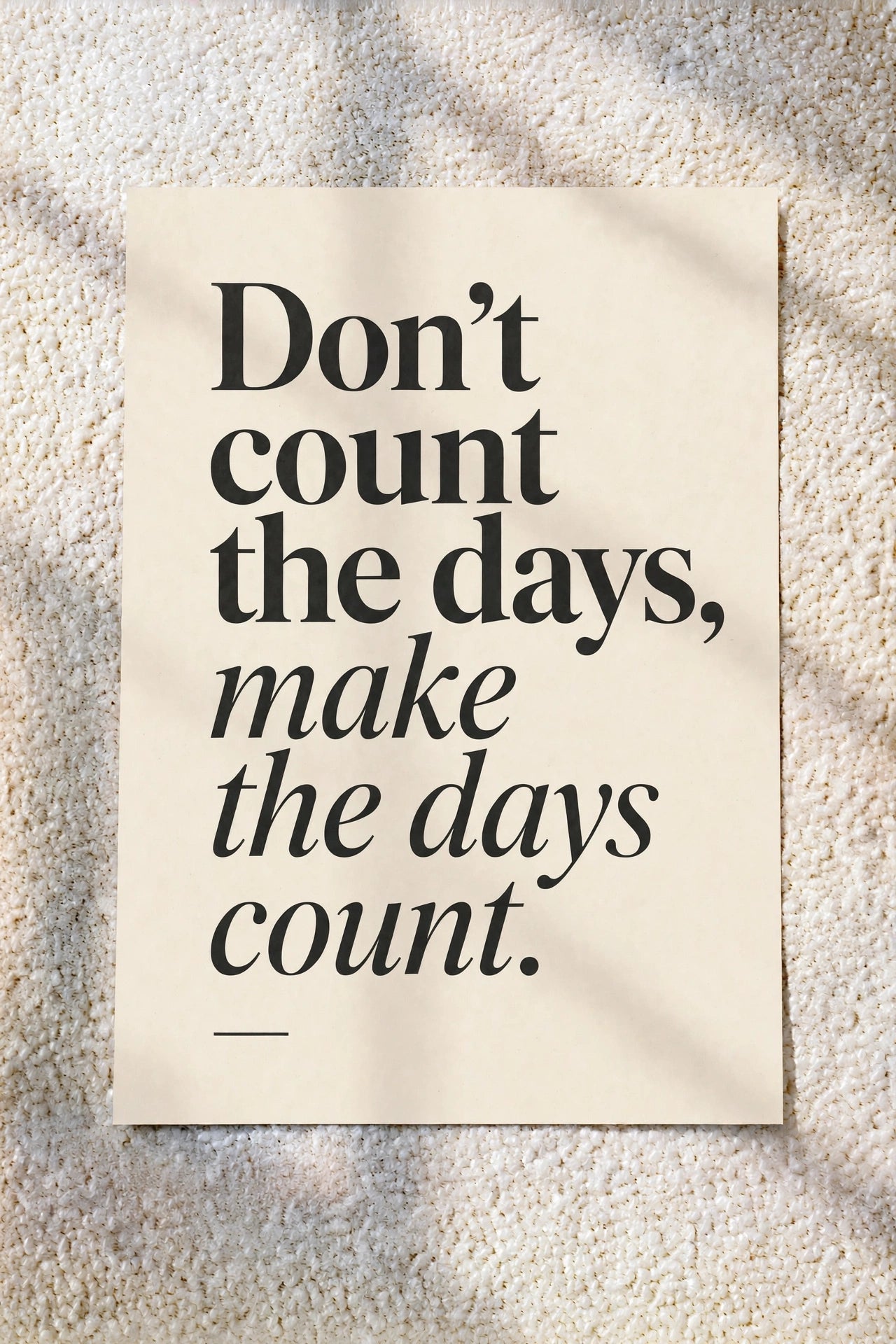Quote wall art poster: 'Don't count the days, make the days count.'