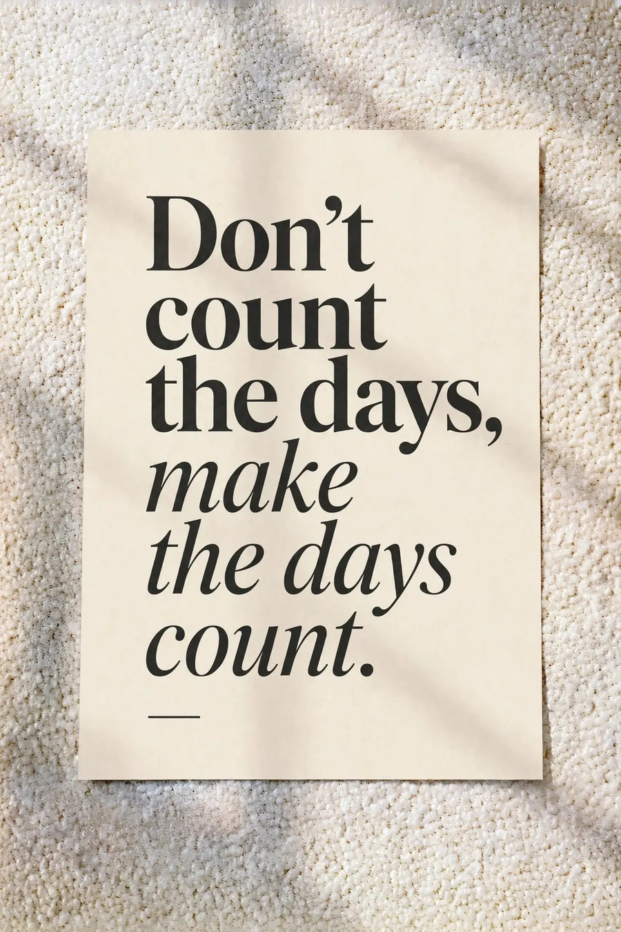 Quote wall art poster: 'Don't count the days, make the days count.'