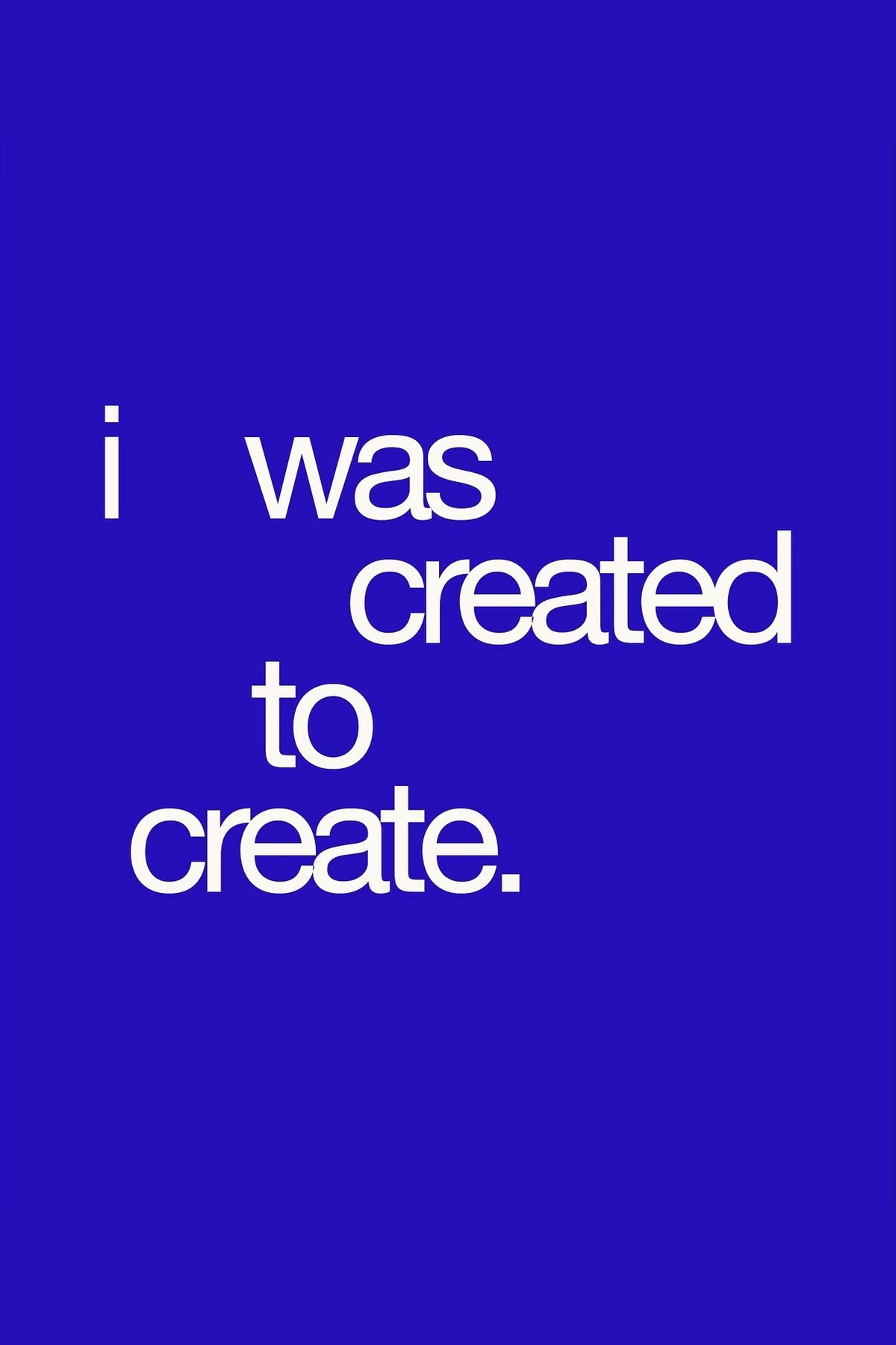 Blue typographic quote poster with white text: “I was created to create.”