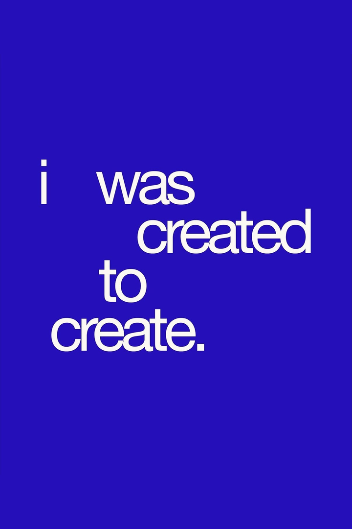 Blue typographic quote poster with white text: “I was created to create.”