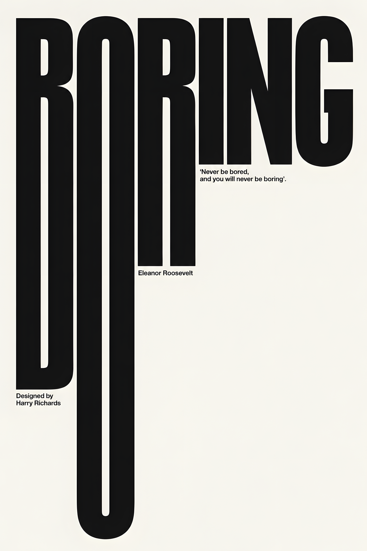 Boring typography artwork with tall black condensed letters and a small quote on cream