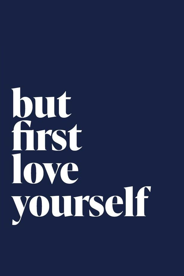 Navy blue poster close-up with white serif quote "but first love yourself"