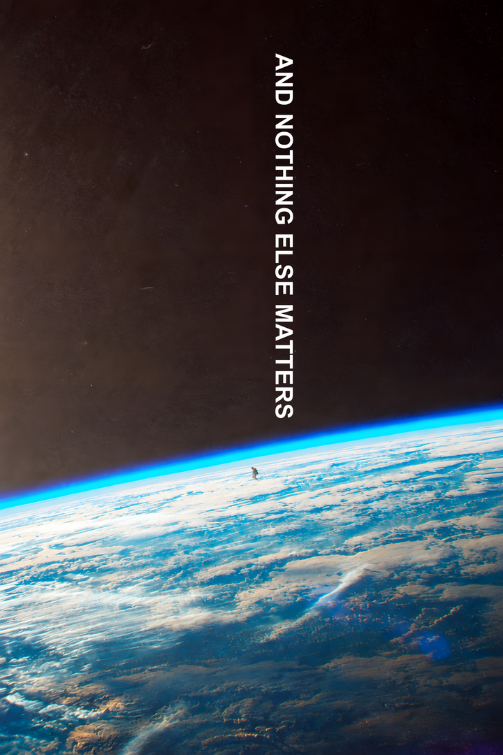 And Nothing Else Matters white vertical typography over Earth’s blue atmospheric horizon and a tiny human-shaped silhouette