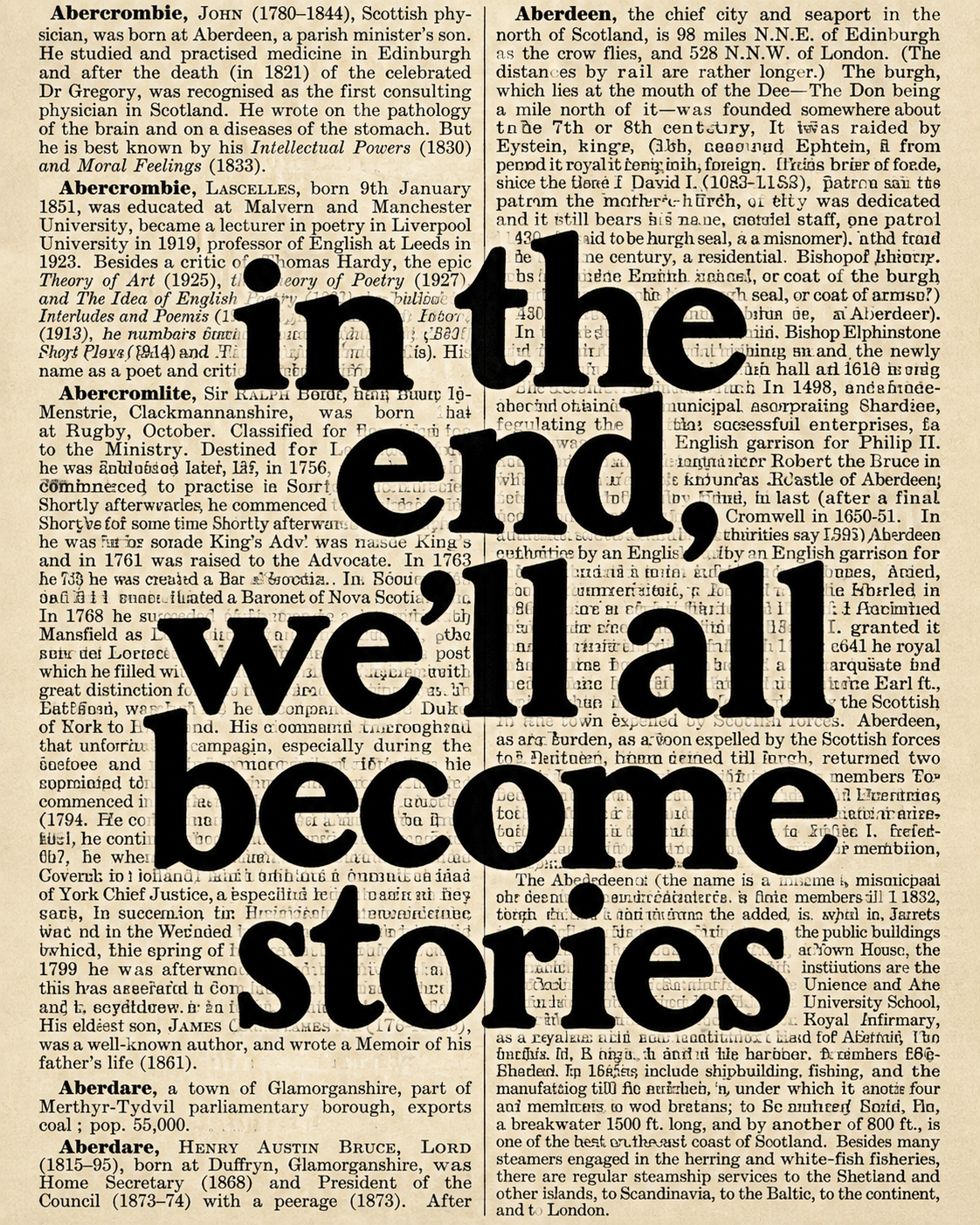 In the End We’ll All Become Stories Typography Print