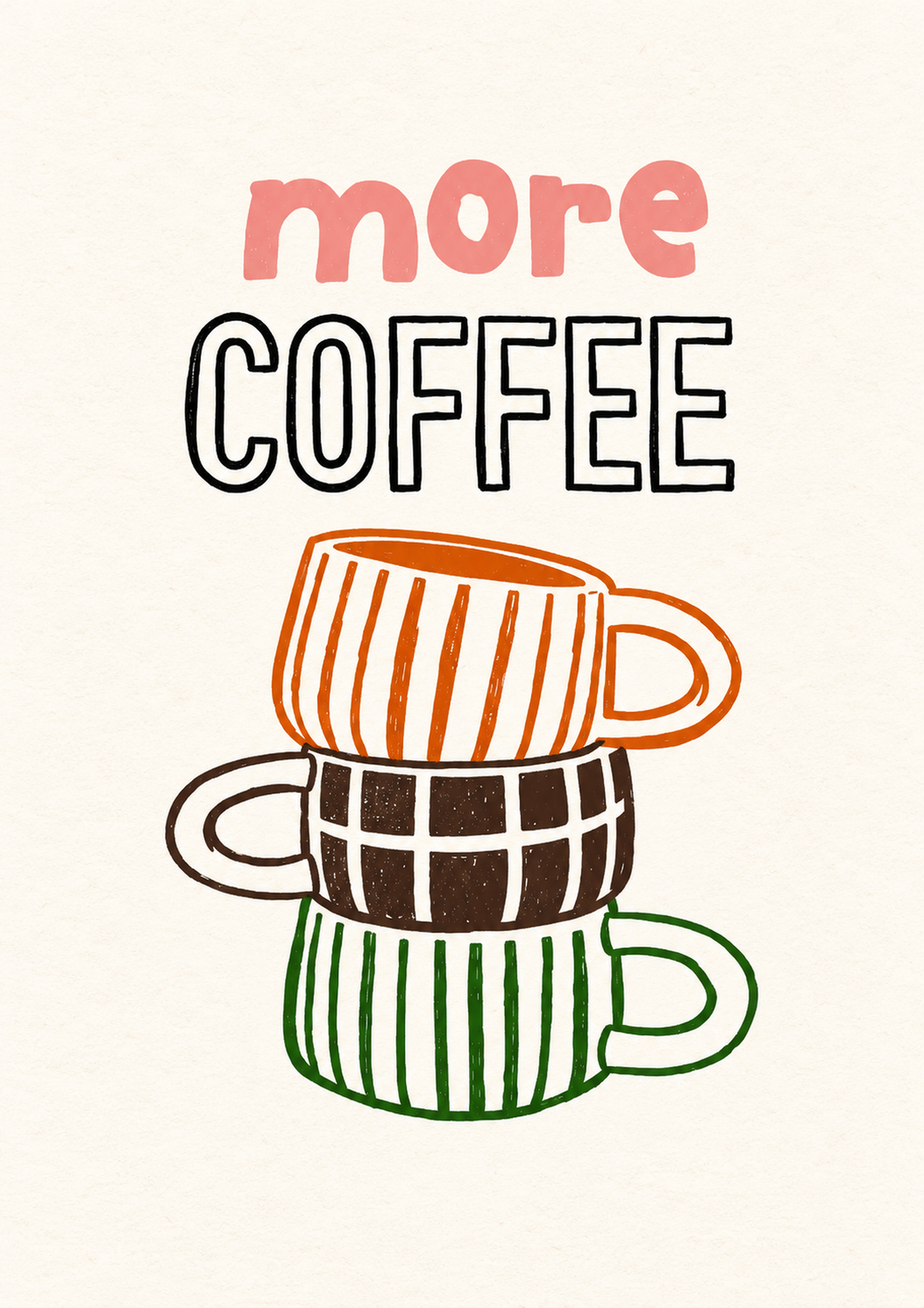 Motivvorschau: Schriftzug „More Coffee“ über drei gestapelten Tassen mit orangefarbenen Streifen, braunen Karos und grünen Streifen auf cremefarbenem Grund.