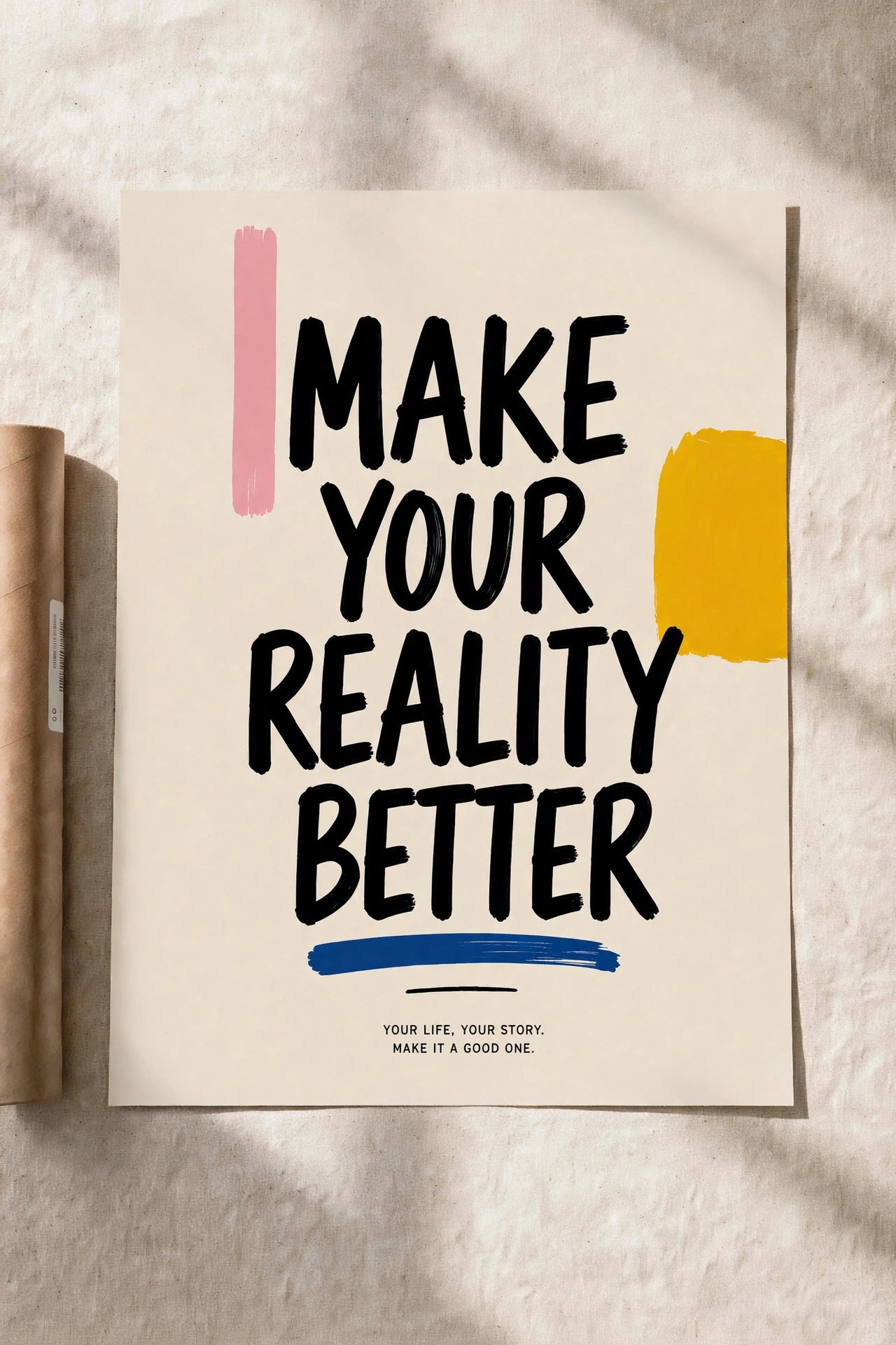Motivational wall poster with bold text: 'MAKE YOUR REALITY BETTER' and colored accents