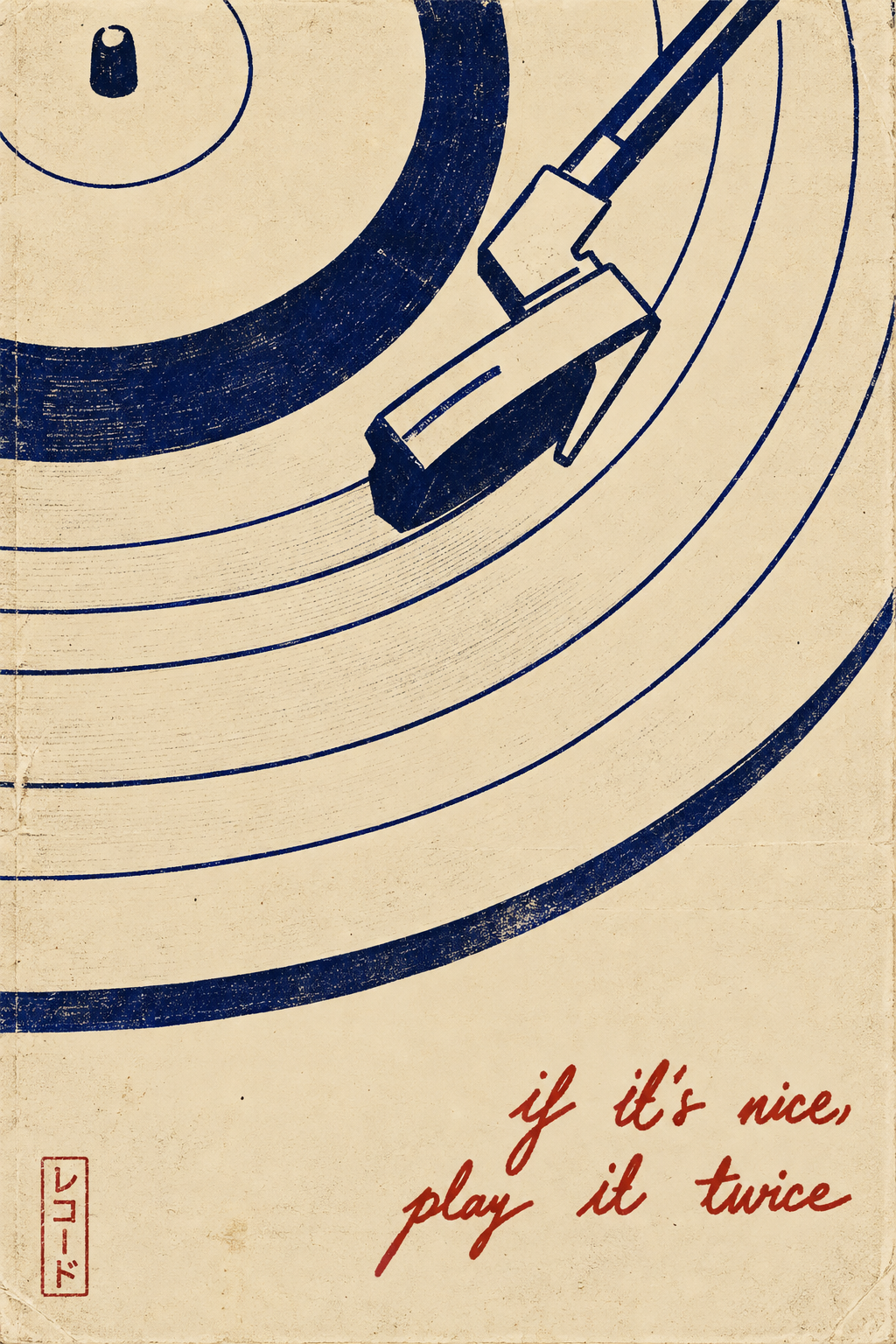 Close-up navy-blue vinyl record and tonearm on cream with small red handwritten 'if it's nice, play it twice' lettering and Japanese record text.
