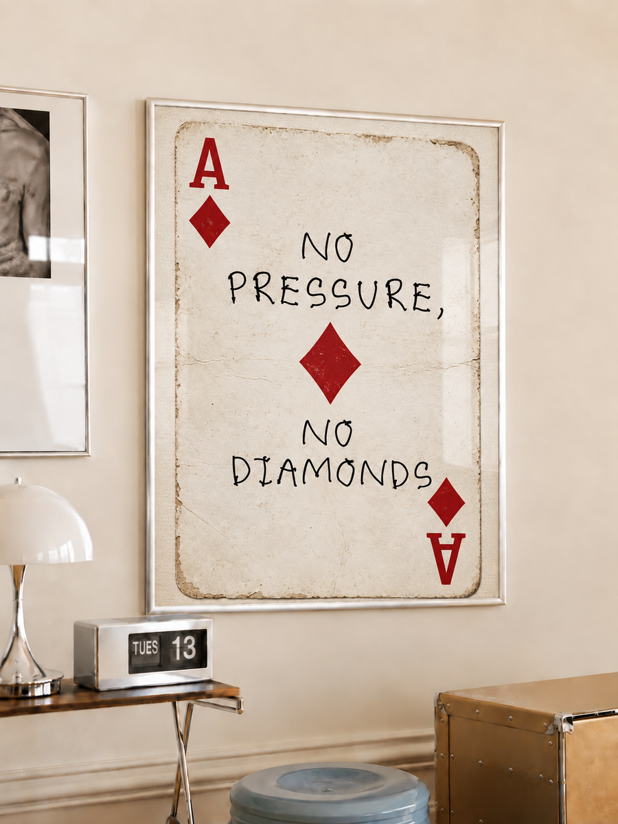 No Pressure No Diamonds Playing Card Typography Wall Art Poster styled interior mockup