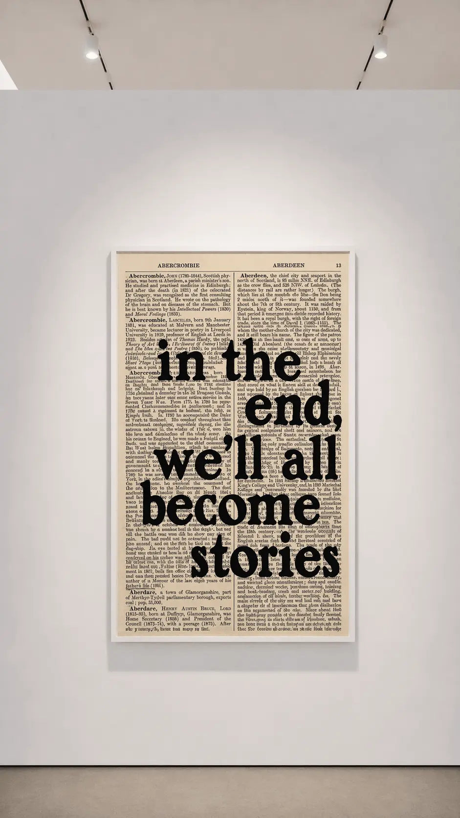 Framed typographic quote print: in the end, we'll all become stories