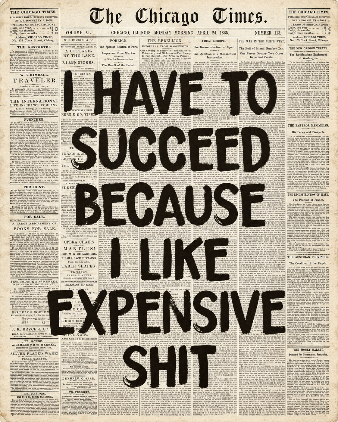 Funny quote newspaper wall art poster with bold headline: “HAVE TO SUCCEED...EXPENSIVE SHIT”.