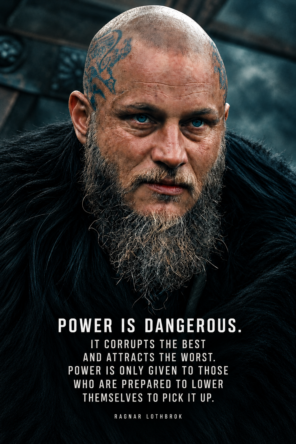 Ragnar Lothbrok portrait in dark teal and black with the Power Is Dangerous quote in white below his beard.