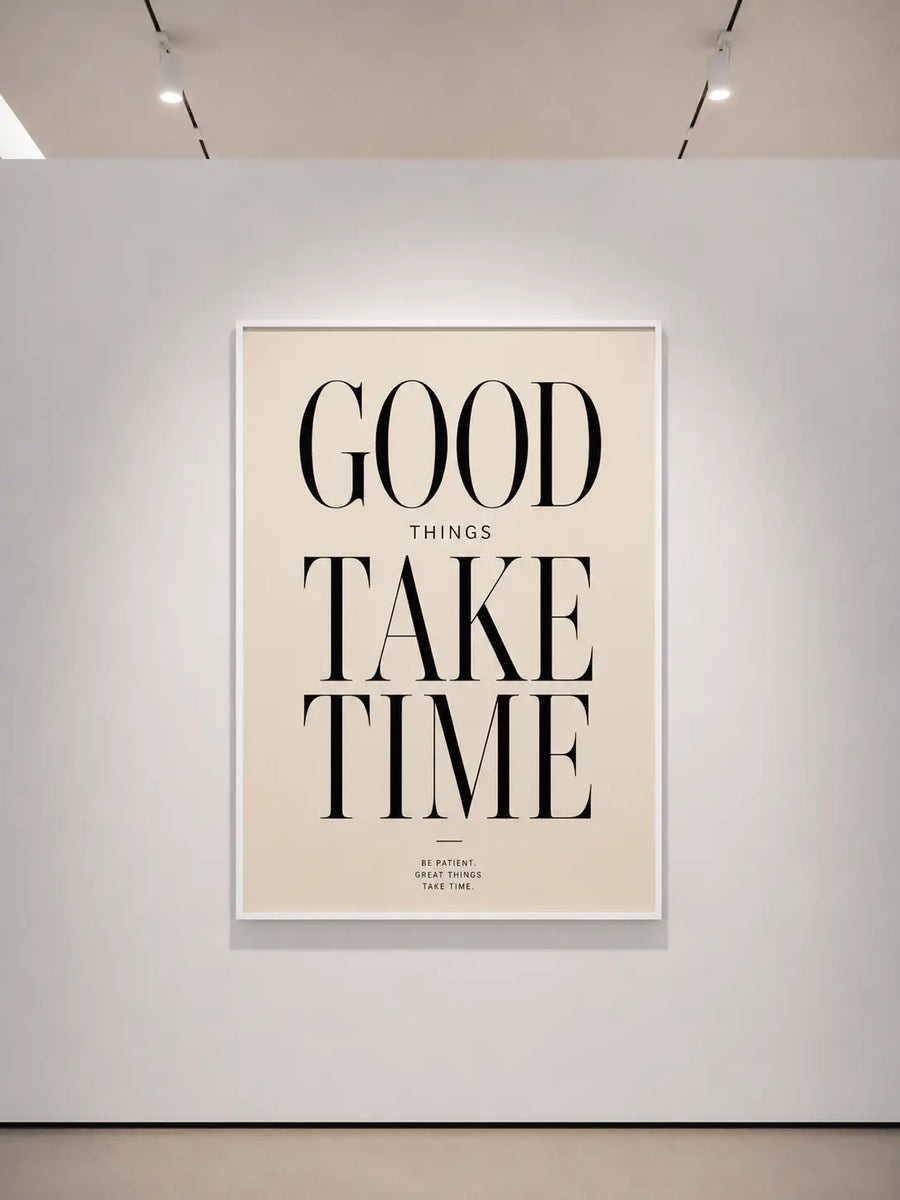 Framed wall print with “GOOD THINGS TAKE TIME” typography centered on cream background